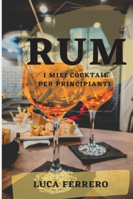 Rum : I Miei Cocktail Per Principianti, Paperback / softback Book