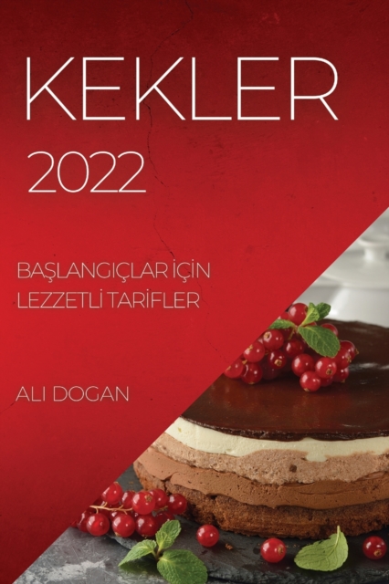 Kekler 2022 : Ba&#350;langiclar &#304;c&#304;n Lezzetl&#304; Tar&#304;fler, Paperback / softback Book