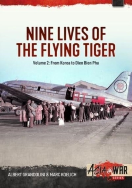 Nine Lives of the Flying Tiger Volume 2 : From Korea to Dien Bien Phu, Paperback / softback Book