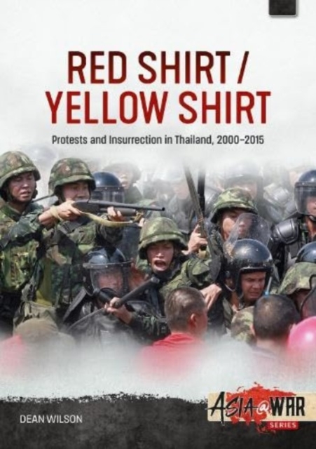 Red Shirt/Yellow Shirt : Protests and Insurrection in Thailand, 2000-2015, Paperback / softback Book