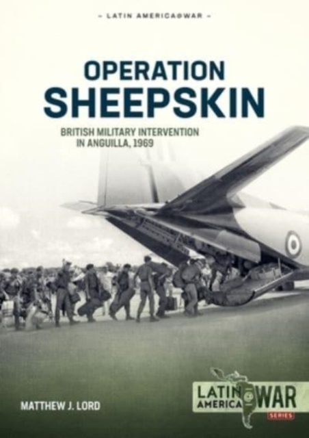 Operation Sheepskin : British Military Intervention in Anguilla, 1969, Paperback / softback Book