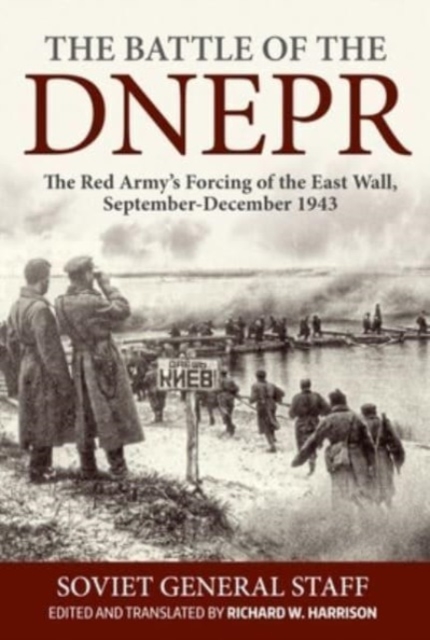 Battle of the Dnepr: The Red Army's Forcing of the East Wall, September-December 1943, Paperback / softback Book