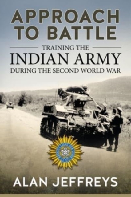 Approach to Battle : Training the Indian Army During the Second World War, Paperback / softback Book