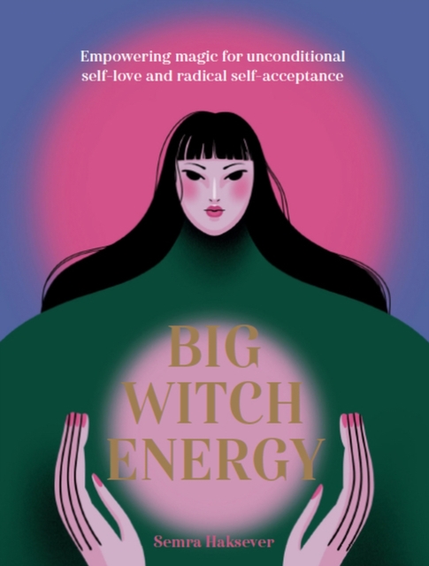 Big Witch Energy : Power Spells for Modern Witches, Hardback Book
