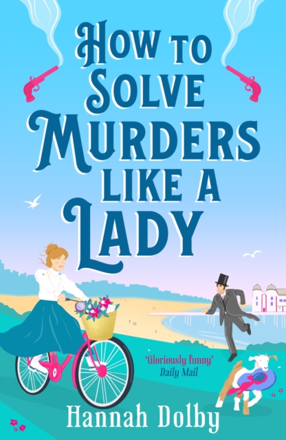 How to Solve Murders Like a Lady : The brand-new for 2024 laugh-out-loud British historical detective novel, Paperback / softback Book