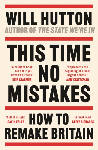 This Time No Mistakes : How to Remake Britain, Paperback / softback Book
