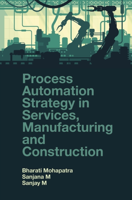 Process Automation Strategy in Services, Manufacturing and Construction, PDF eBook