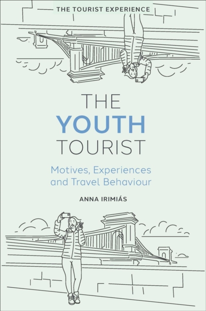 The Youth Tourist : Motives, Experiences and Travel Behaviour, Hardback Book