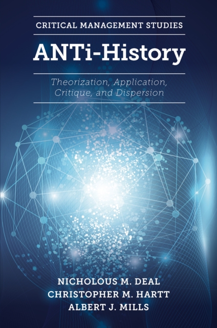 ANTi-History : Theorization, Application, Critique and Dispersion, Hardback Book