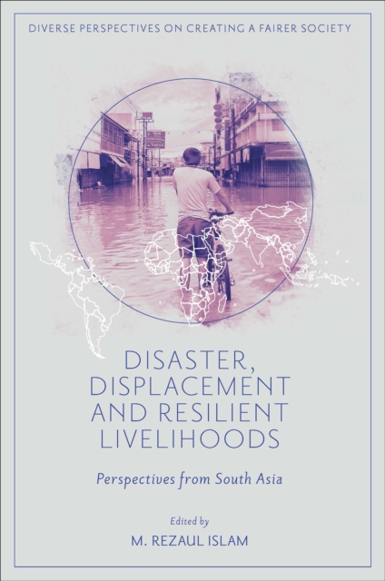 Disaster, Displacement and Resilient Livelihoods : Perspectives from South Asia, Hardback Book