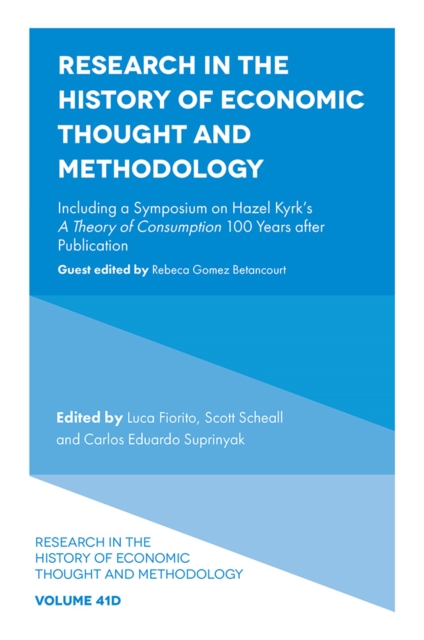 Research in the History of Economic Thought and Methodology : Including a Symposium on Hazel Kyrk's A Theory of Consumption 100 Years after Publication, PDF eBook