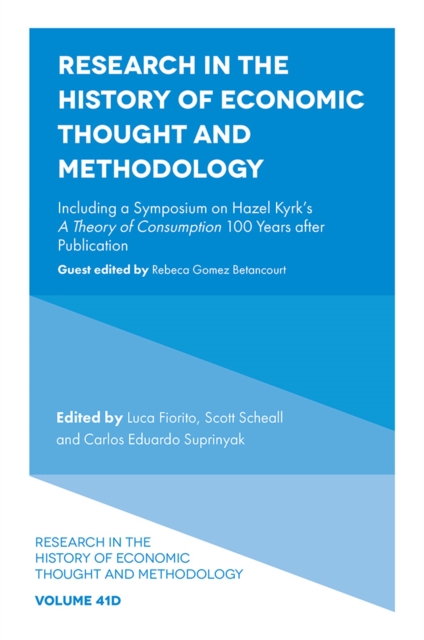 Research in the History of Economic Thought and Methodology : Including a Symposium on Hazel Kyrk's A Theory of Consumption 100 Years after Publication, EPUB eBook