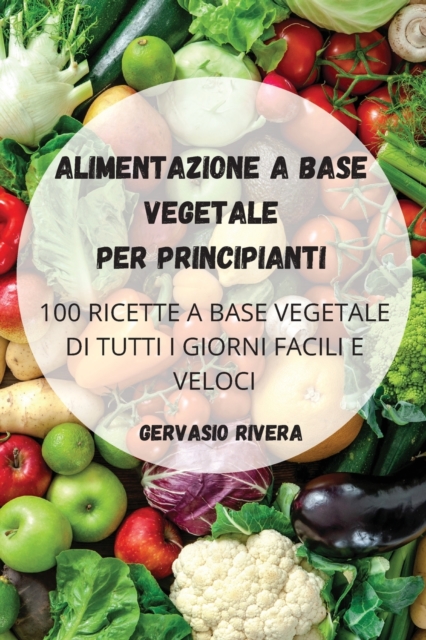 Alimentazione a Base Vegetale Per Principianti, Paperback / softback Book