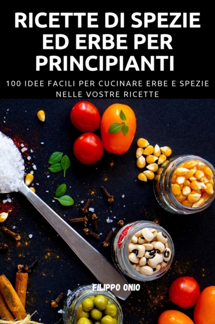 Ricette Di Spezie Ed Erbe Per Principianti, Paperback / softback Book