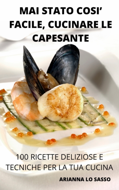 Mai Stato Cosi' Facile, Cucinare Le Capesante, Hardback Book