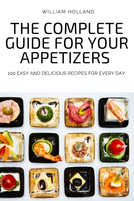 The Complete Guide for Your Appetizers, Paperback / softback Book