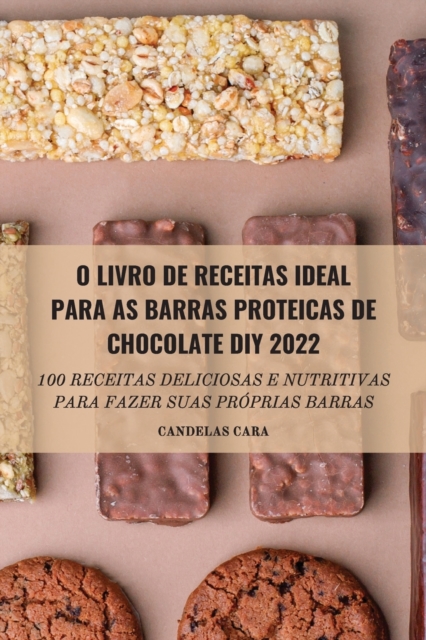 O Livro de Receitas Ideal Para as Barras Proteicas de Chocolate DIY 2022, Paperback / softback Book