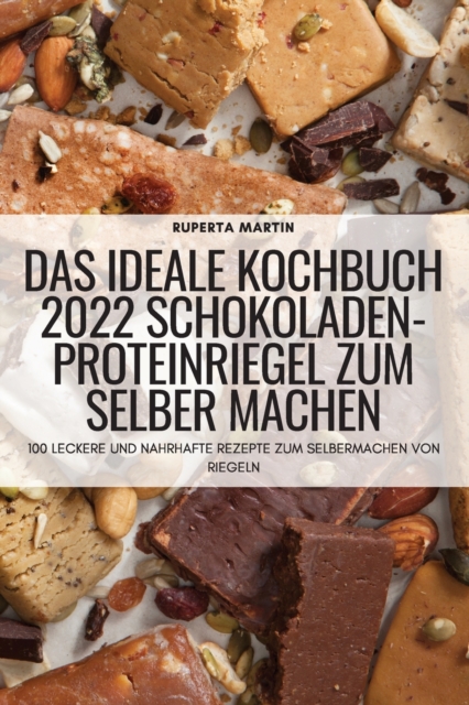Das Ideale Kochbuch 2022 Schokoladen-Proteinriegel Zum Selber Machen, Paperback / softback Book