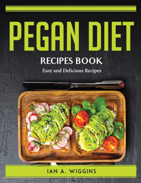 Pegan Diet Recipes Book : Easy and Delicious Recipes, Paperback Book