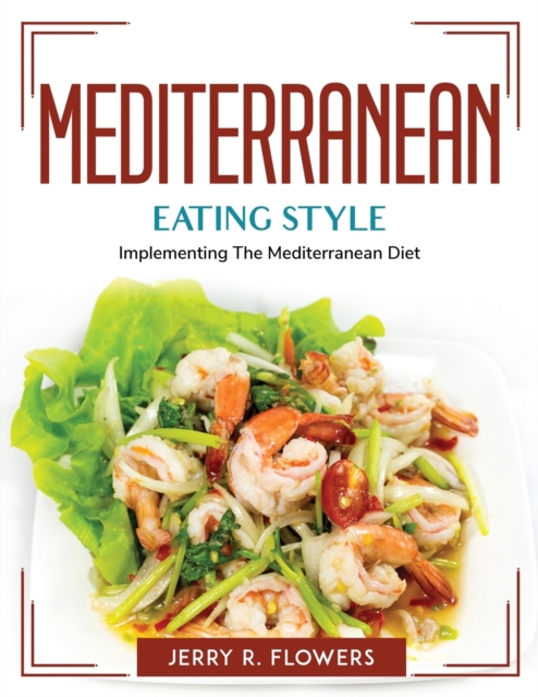Mediterranean Eating Style : Implementing The Mediterranean Diet, Paperback / softback Book