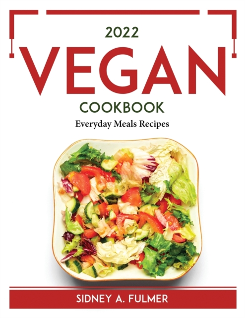 2022 Vegan Cookbook : Everyday Meals Recipes, Paperback / softback Book