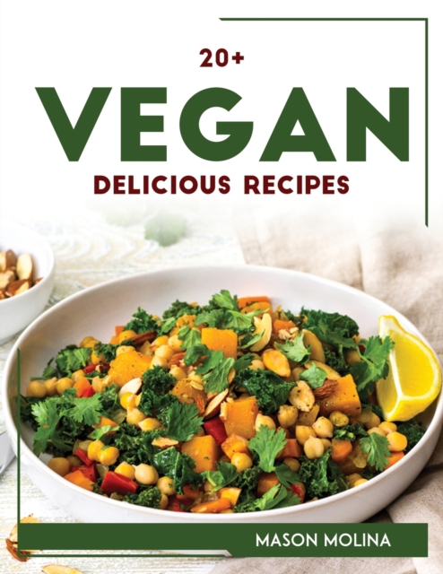 20+ Vegan Delicious Recipes, Paperback / softback Book