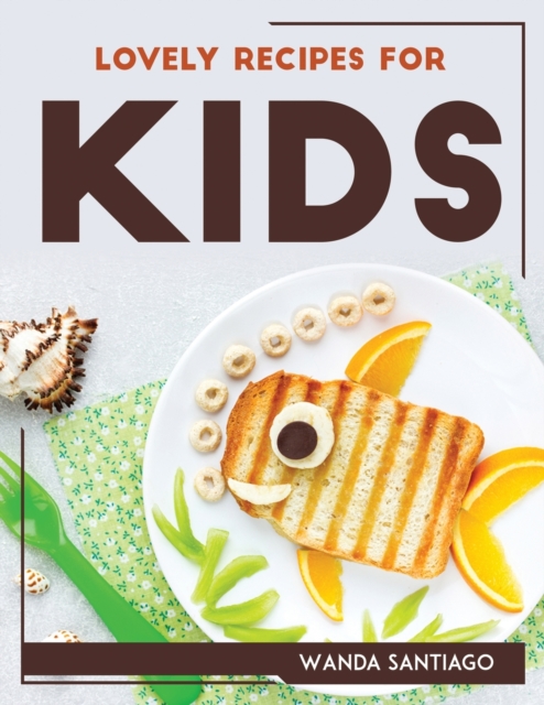 Lovely Recipes for Kids, Paperback / softback Book