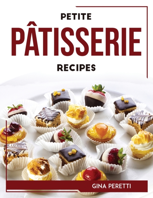 Petite Patisserie Recipes, Paperback / softback Book