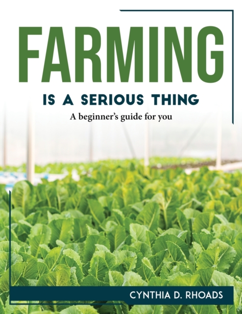 Farming is a serious thing : A beginner's guide for you, Paperback / softback Book