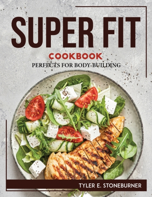 Super Fit Cookbook : Perfects for Body-Building, Paperback / softback Book