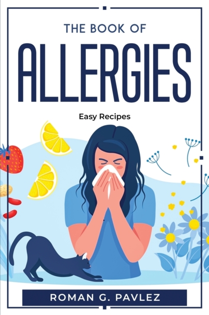 The Book Of Allergies : Easy Recipes, Paperback / softback Book