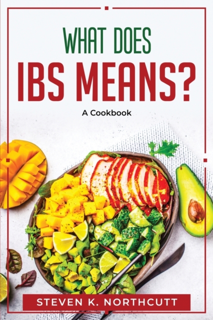 What Does Ibs Means? : A cookbook, Paperback / softback Book