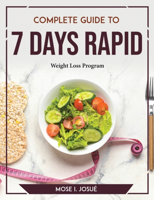 Complete Guide to 7 days : Rapid Weight Loss Program, Paperback / softback Book