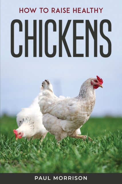 How to raise healthy chickens, Paperback / softback Book