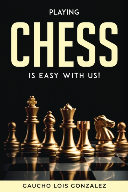 Playing Chess Is Easy with Us!, Paperback / softback Book