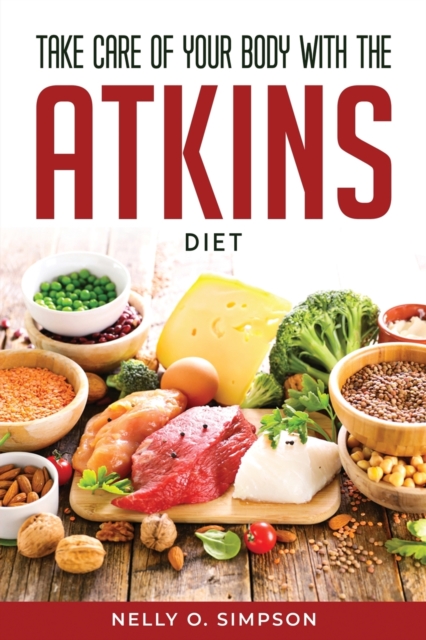Take Care of Your Body with the Atkins Diet, Paperback / softback Book