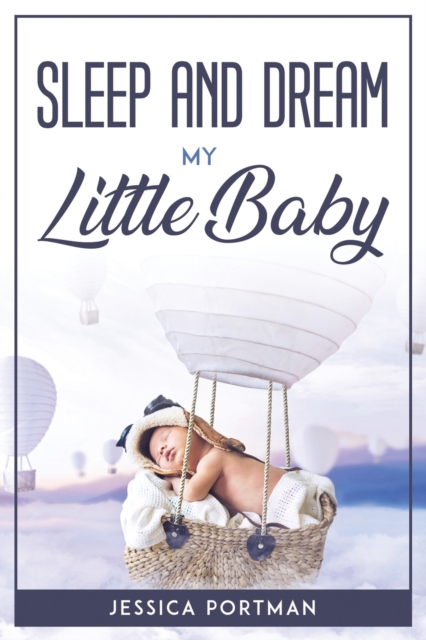 Sleep and Dream My Litte Baby, Paperback / softback Book