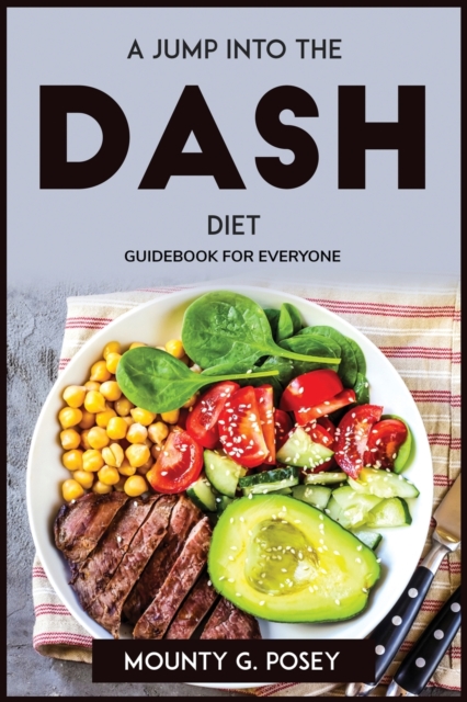 A Jump Into the Dash Diet : Guidebook for Everyone, Paperback / softback Book