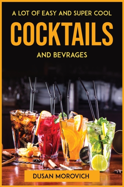 A lot of easy and super cool cocktails and bevrages, Paperback / softback Book