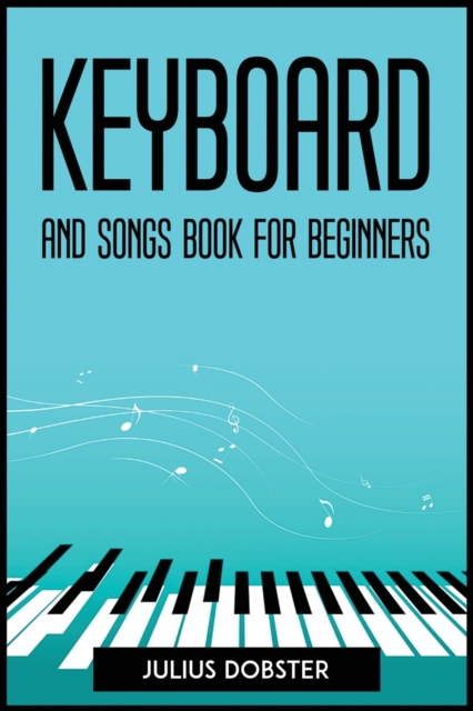 Keyboard and Songs Book for Beginners, Paperback / softback Book