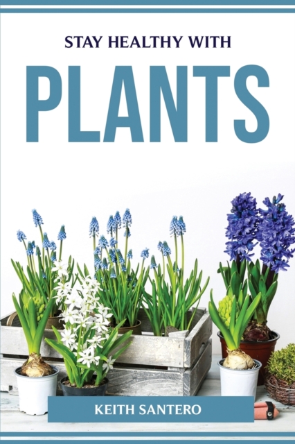 Stay Healthy with Plants, Paperback / softback Book