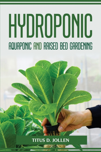 HYDROPONIC AQUAPONIC and RAISED BED GARDENING, Paperback / softback Book