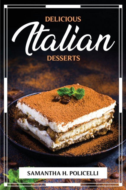 Delicious Italian Desserts, Paperback / softback Book