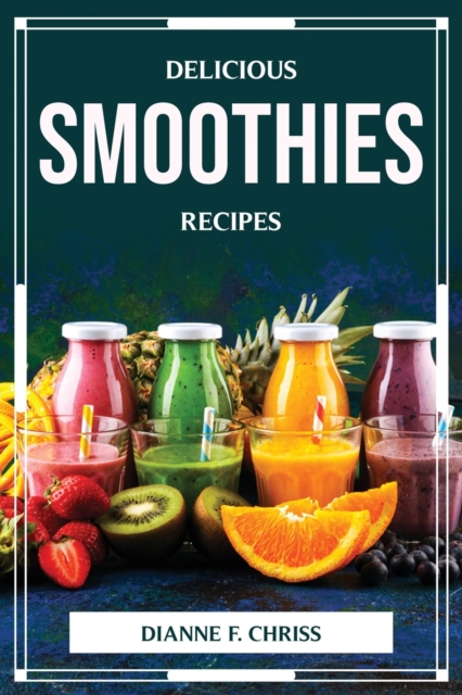 Delicious Smoothies Recipes, Paperback / softback Book