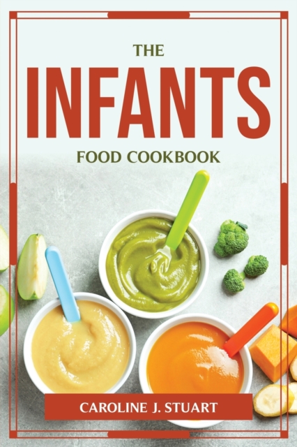 The Infants Food Cookbook, Paperback / softback Book