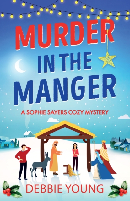 Murder in the Manger : A gripping festive cozy murder mystery from Debbie Young, Paperback / softback Book