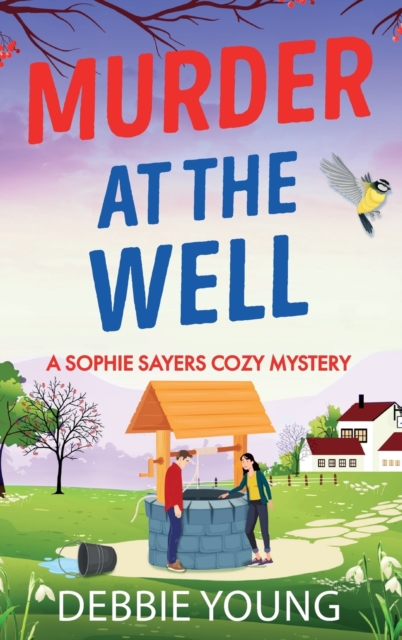 Murder at the Well : A gripping cozy murder mystery, Hardback Book