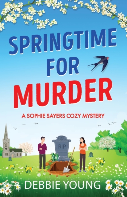 Springtime For Murder A Gripping Cozy Murder Mystery For 2023 Debbie