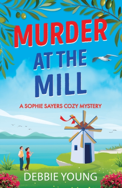 Murder at the Mill : A gripping cozy murder mystery from Debbie Young, Paperback / softback Book