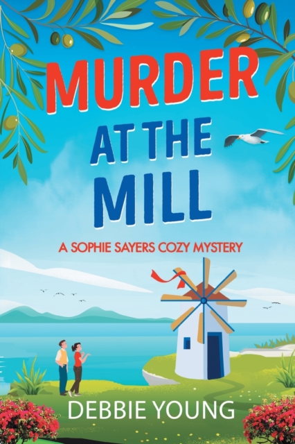 Murder at the Mill : A gripping cozy murder mystery from Debbie Young, Paperback / softback Book